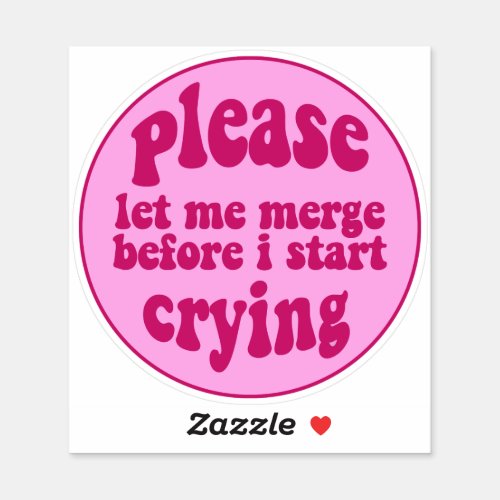 Please Let Me Merge Before I Start Crying Sticker