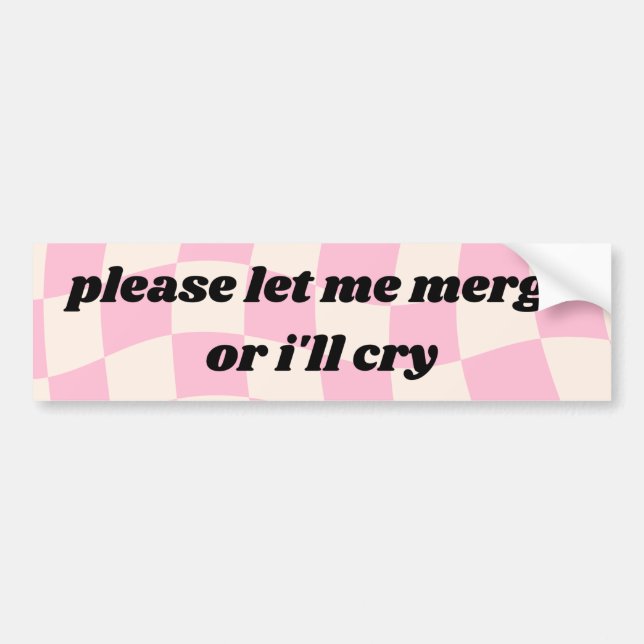 Please let me merge - funny bumper sticker (Front)