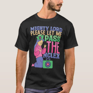 Please let me pass the NCLEX Nursing Hospital Nurs T-Shirt