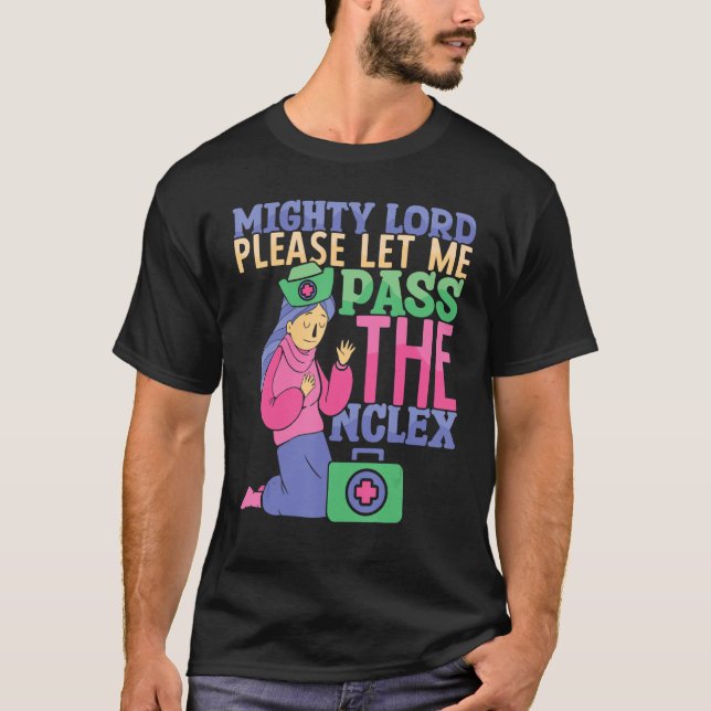 Please let me pass the NCLEX Nursing Hospital Nurs T-Shirt (Front)