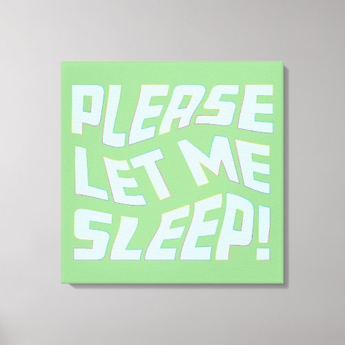 Please Let Me Sleep Canvas Print