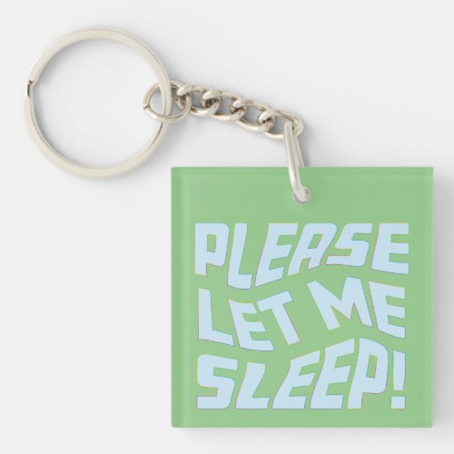 Please Let Me Sleep Keychain