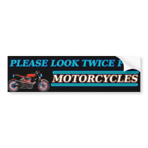 Please Look Twice For MOTORCYCLES! watch out Bumper Sticker