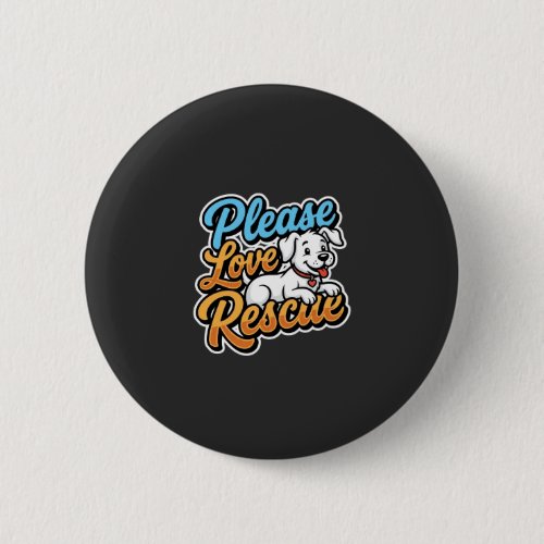 Please Love Rescue Dog Button