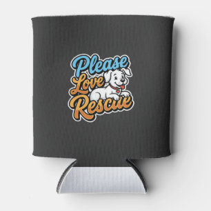 Please Love Rescue Dog Can Cooler