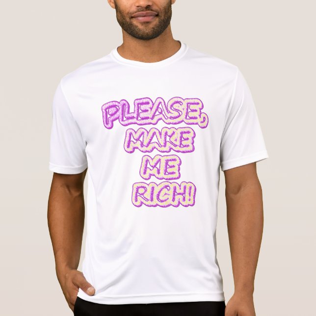 "Please Make Me Rich!" Cute Design. Buy Now T-Shirt (Front)