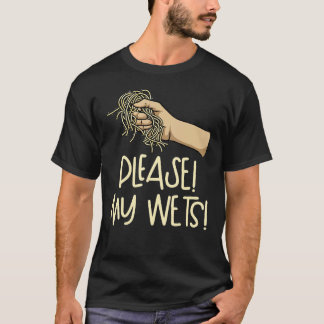Please! My Wets! Dust My Wets T-Shirt