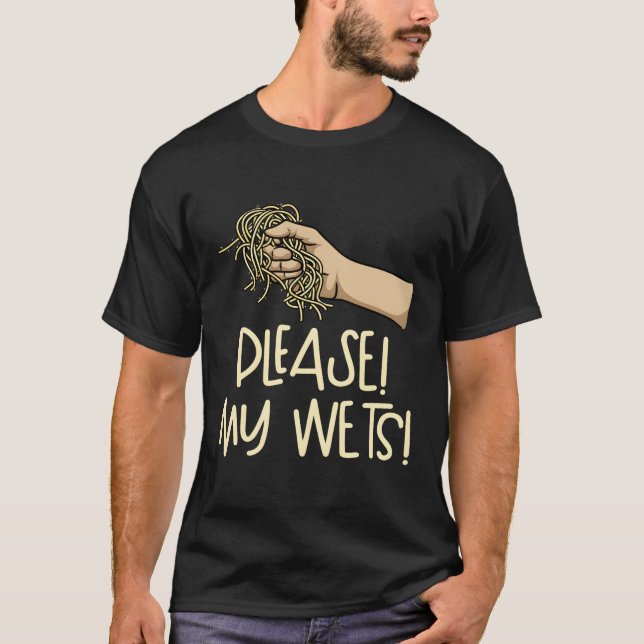 Please My Wets Dust My Wets T-Shirt (Front)