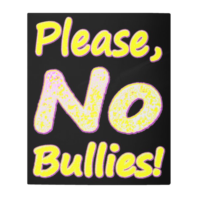 "Please, No Bullies" Cute Design. Buy Now Metal Print (Front)