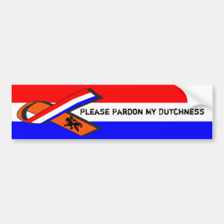 Please Pardon My Dutchness Bumper Sticker