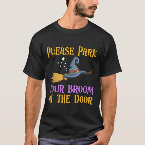 Please Park Your Broom At The Door Halloween Witch T_Shirt