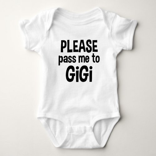 Please Pass Me To GiGi Baby Bodysuit
