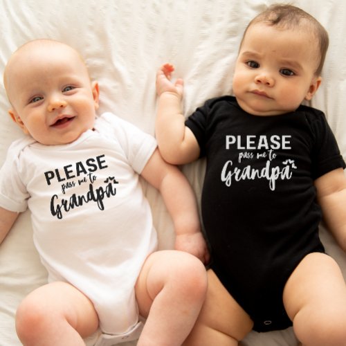 Please pass me to Grandpa Funny Grandpa to be Gift Baby Bodysuit