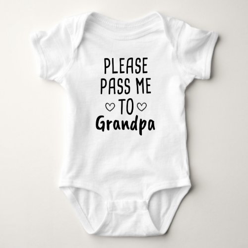Please Pass me to Grandpa Funny Pregnancy  Baby Bodysuit