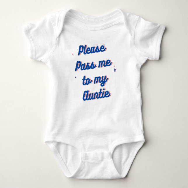 Please Pass me to my Auntie Baby Bodysuit (Front)