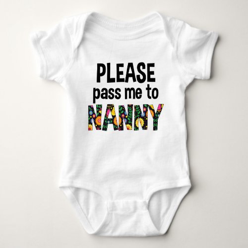 Please Pass Me To Nanny Baby Bodysuit