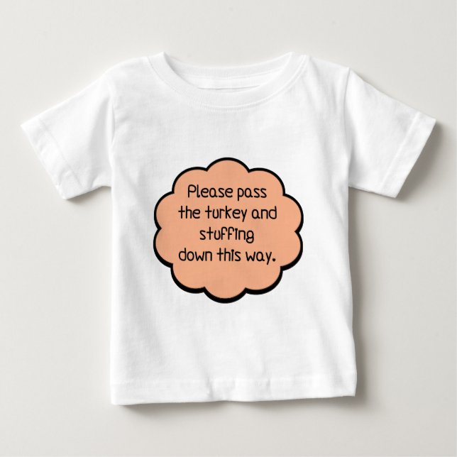Please Pass The Turkey and Stuffing Baby T-Shirt (Front)