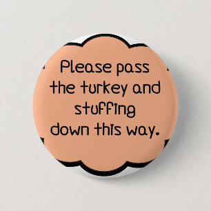 Please Pass The Turkey and Stuffing Pinback Button