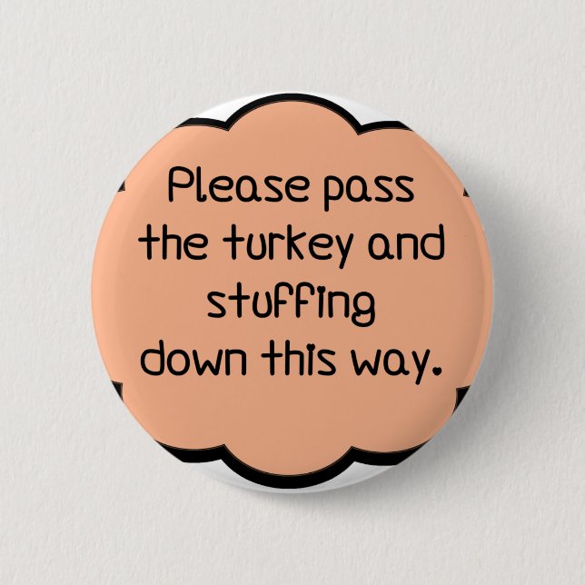 Please Pass The Turkey and Stuffing Pinback Button (Front)