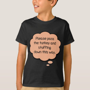 Please Pass The Turkey and Stuffing T-Shirt