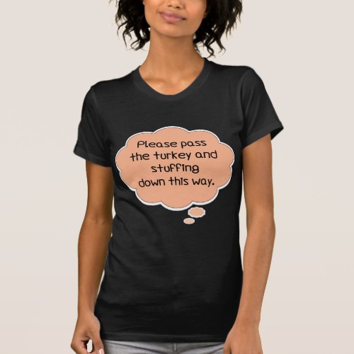 Please Pass The Turkey and Stuffing T_Shirt