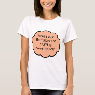 Please Pass The Turkey and Stuffing T-Shirt