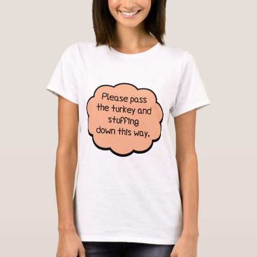 Please Pass The Turkey and Stuffing T_Shirt