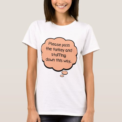 Please Pass The Turkey and Stuffing T_Shirt