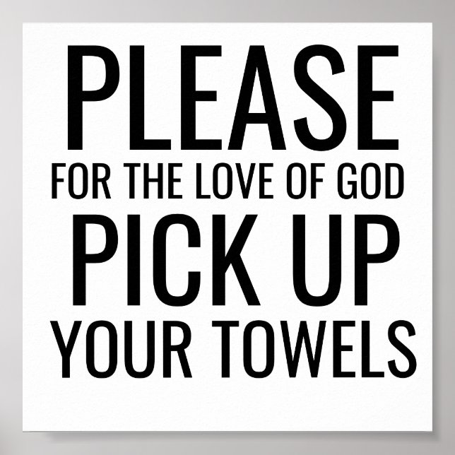 PLEASE PICK UP YOUR TOWELS SHOWER BATHROOM POSTER (Front)