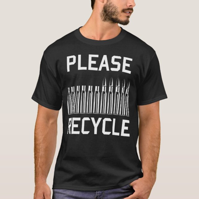 Please Recycle - Reloading, Handloading, Firearms T-Shirt (Front)