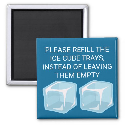Please Refill The Ice Cube Trays  Novelty Magnet