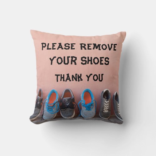 Please Remove Your Shoes Cute Quote Throw Pillow
