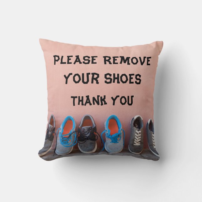 Please Remove Your Shoes Cute Quote Throw Pillow (Front)