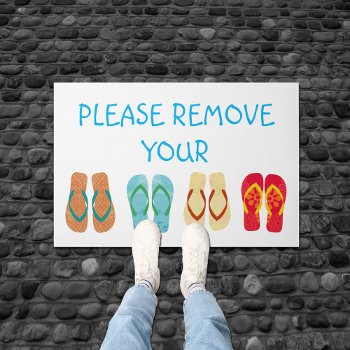 Please Remove Your Shoes Flip Flops Doormat by machomedesigns at Zazzle