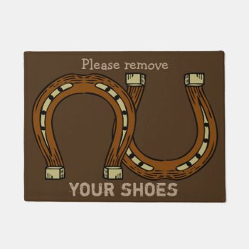 "please Remove Your Shoes" With Horseshoes Doormat by DakotaInspired at Zazzle