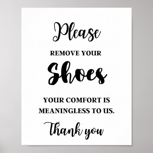 Please Remove Your Shoes Your Comfort Is Meaningle Poster