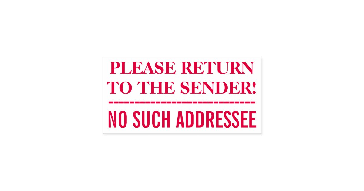 &ldquo;PLEASE RETURN TO THE SENDER!&rdquo; &ldquo;NO SUCH ADDRESSEE&rdquo; SELF-INKING STAMP