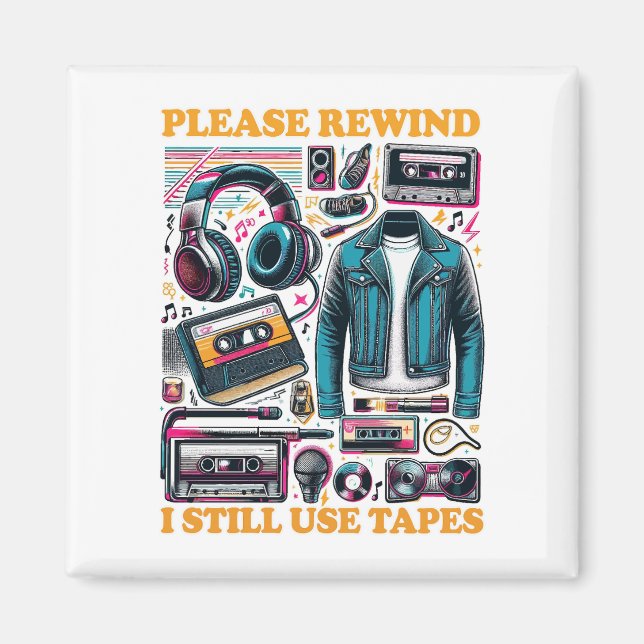 Please Rewind - I still Use Tabes Magnet (Front)