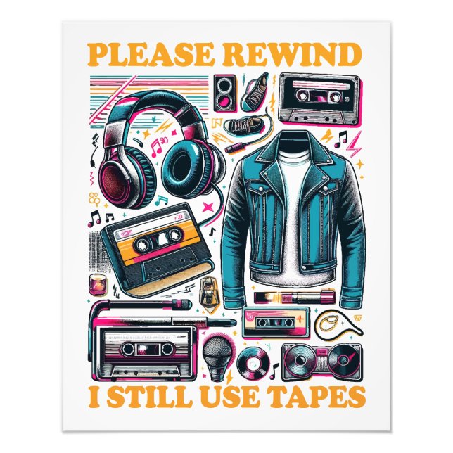 Please Rewind - I still Use Tabes Photo Print (Front)