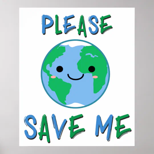 Please Save Me Earth Day Poster Zazzle Com