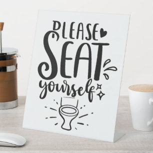 "Please Seat Yourself" Funny Bathroom or Café Pedestal Sign