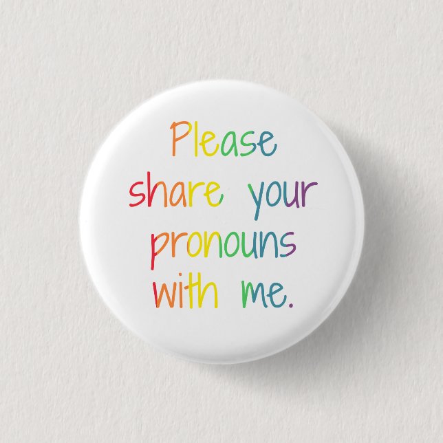 Please Share Your Pronouns With Me Button (Front)