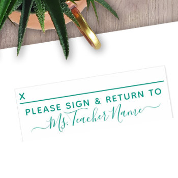 Please Sign And Return - Script Teacher Name Line Self-inking Stamp by ForTeachersOnly at Zazzle