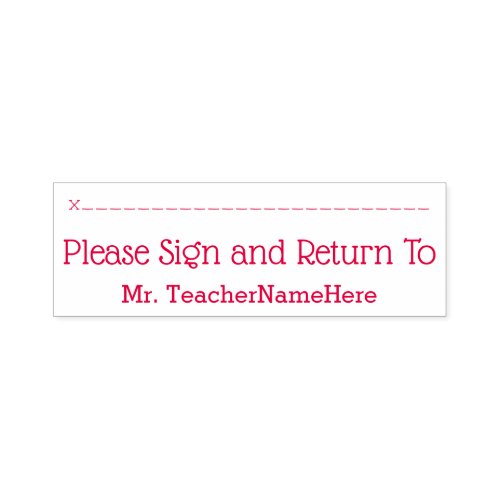 Please Sign and Return To  Educator Name Self_inking Stamp