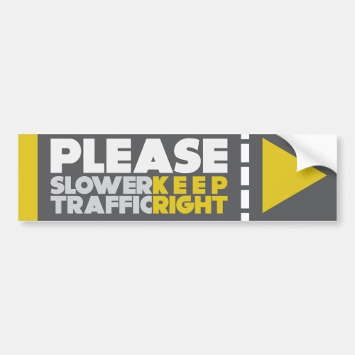 PLEASE Slower Traffic Keep Right Bumper Sticker