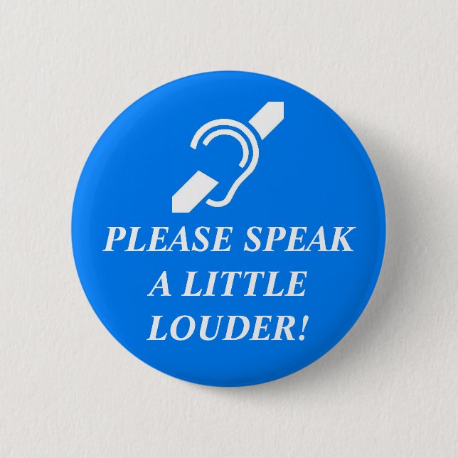 Please Speak A Little Louder! 2 Button (Front)