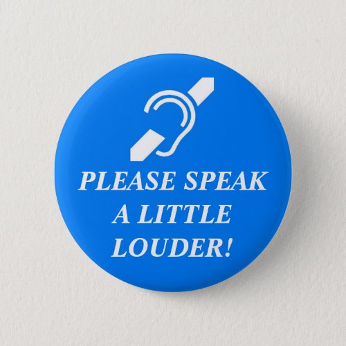 Please Speak A Little Louder 2 Button
