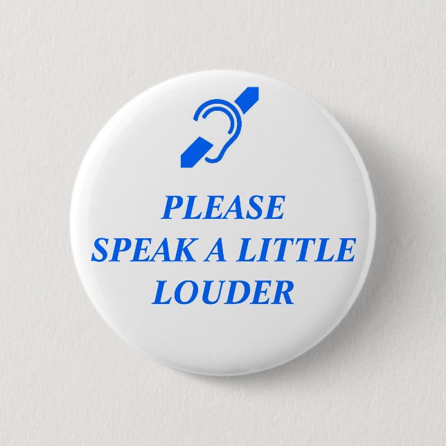 Please Speak A Little Louder Button (Front)