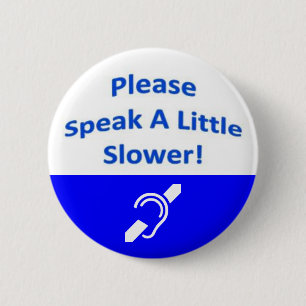 Please Speak A Little Slower 2 Button