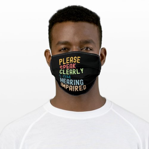 Please Speak Clearly Im Hearing Impaired Adult Cloth Face Mask